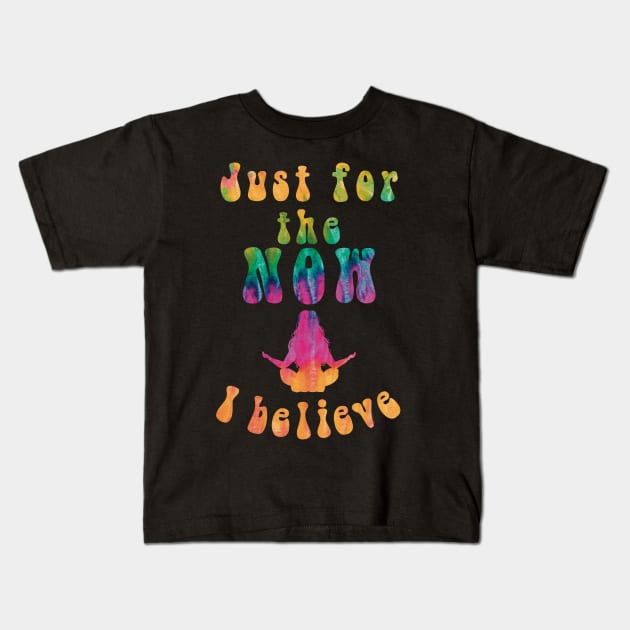 Just for the Now, I Believe Kids T-Shirt by AnnaDreamsArt